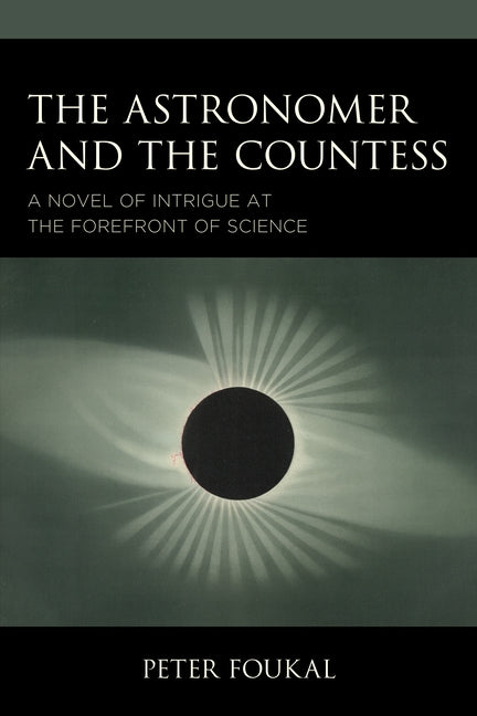 The Astronomer and the Countess: A Novel of Intrigue at the Forefront of Science Paperback Hamilton Books