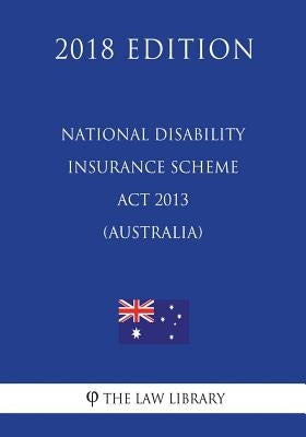 National Disability Insurance Scheme ACT 2013 (Australia) (2018 Edition) by The Law Library