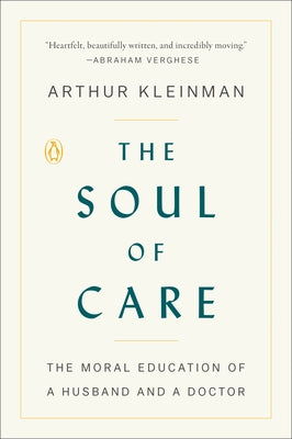 The Soul of Care: The Moral Education of a Husband and a Doctor Paperback Penguin Books