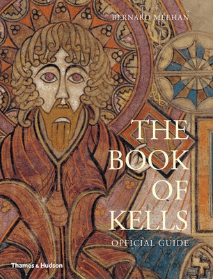 The Book of Kells: An Illustrated Introduction to the Manuscript in Trinity College Dublin Paperback Thames & Hudson