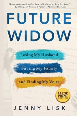 Future Widow: Losing My Husband, Saving My Family, and Finding My Voice by Lisk, Jenny