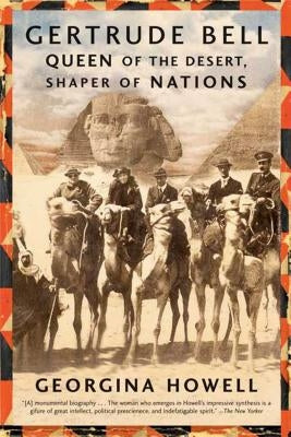 Gertrude Bell: Queen of the Desert, Shaper of Nations Paperback Sarah Crichton Books