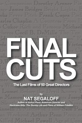 Final Cuts: The Last Films of 50 Great Directors Paperback BearManor Media