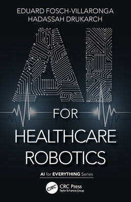 AI for Healthcare Robotics Paperback CRC Press