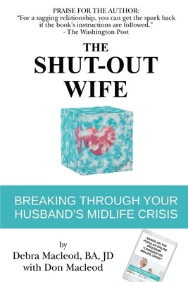 The Shut-Out Wife: Breaking Through Your Husband's Midlife Crisis Paperback Debra MacLeod