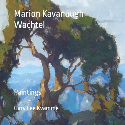 Marion Kavanaugh Wachtel: Paintings Paperback Independently Published