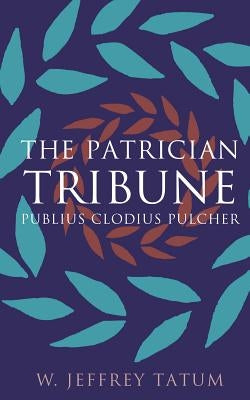 The Patrician Tribune: Publius Clodius Pulcher Paperback University of North Carolina Press