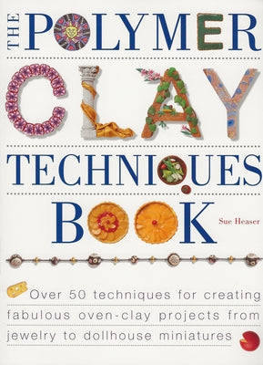 The Polymer Clay Techniques Book Paperback North Light Books