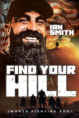 Find Your Hill: Worth Fighting For Paperback Ian Smith