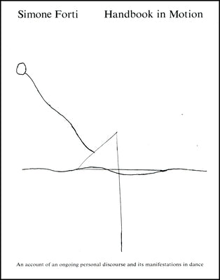 Handbook in Motion: An Account of an Ongoing Personal Discourse and Its Manifestations in Dance Paperback Presses of the Nova Scotia Col Art / Nyu