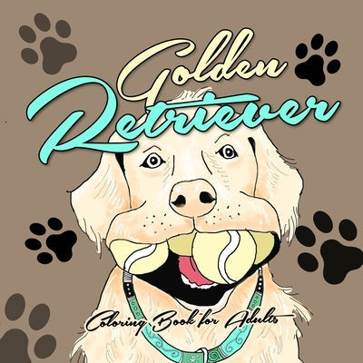 Golden Retriever Coloring Book for Adults: funny Golden Retriever Coloring Book for Adults funny Dogs Coloring Book for Adults by Publishing, Monsoon