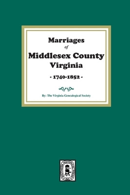 Marriages of Middlesex County, Virginia, 1740-1852 Paperback Southern Historical Press
