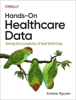 Hands-On Healthcare Data: Taming the Complexity of Real-World Data Paperback O'Reilly Media