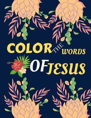 color the words of Jesus: bible verses coloring for teens - teens coloring book of Jesus a motivational bible verses coloring book for adults al by House, Kdprahat Printing