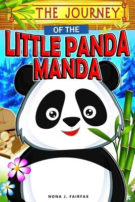 The Journey of the Little Panda MANDA: Children's Books, Kids Books, Bedtime Stories For Kids, Kids Fantasy Book (Panda books for kids) Paperback Createspace Independent Publishing Platform