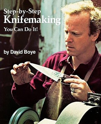 Step-By-Step Knifemaking: You Can Do It! Paperback Boye Knives