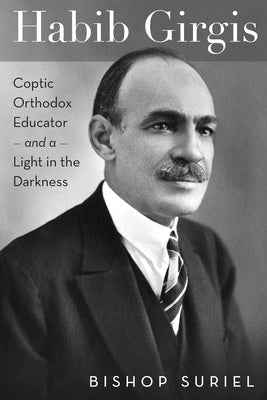 Habib Girgis: Coptic Orthodox Educator and a Light in the Darkness Paperback SPCK Publishing