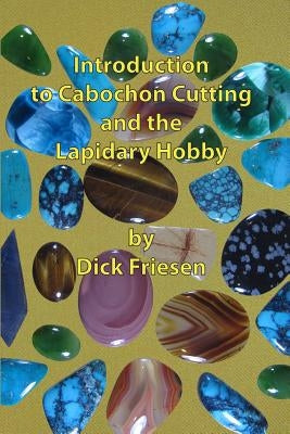 Introduction to Cabochon Cutting and the Lapidary Hobby Paperback Createspace Independent Publishing Platform