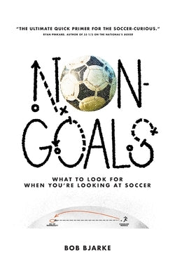 Non-Goals: What to Look For When You're Looking At Soccer Paperback Ostensibly Books