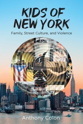 Kids of New York: Family, Street Culture, and Violence Paperback Page Publishing