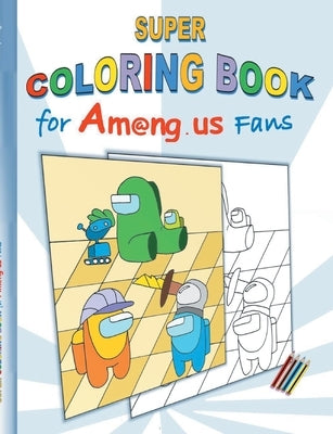 Super Coloring Book for Am@ng.us Fans: drawing, paintbook, painting, App, computer, pc, game, apple, videogame, kids, children, Impostor, Crewmate, ac Paperback Books on Demand