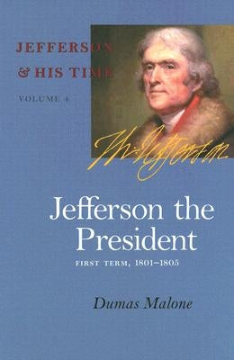 Jefferson the President: First Term, 1801-1805vol. 4 Paperback University of Virginia Press