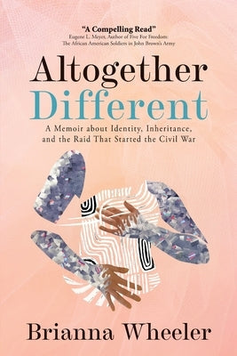 Altogether Different: A Memoir About Identity, Inheritance, and the Raid That Started the Civil War: Second Edition With Discussion Guide Paperback Korza Books LLC