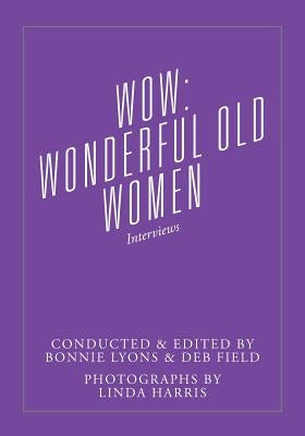 Wow: Wonderful Old Women - Interviews Paperback Outskirts Press