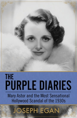 The Purple Diaries: Mary Astor and the Most Sensational Hollywood Scandal of the 1930s Paperback Diversion Books