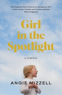 Girl in the Spotlight by Mizzell, Angie