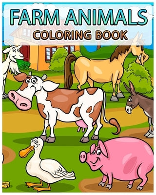 Farm Animals Coloring Book: Kids Coloring Book - Animals Coloring Book Paperback Independently Published