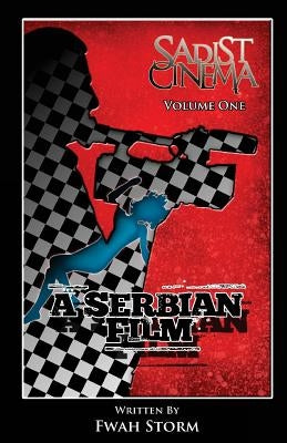 Sadist Cinema: A Serbian Film Paperback Createspace Independent Publishing Platform