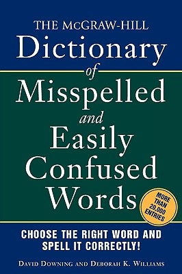 The McGraw-Hill Dictionary of Misspelled and Easily Confused Words by David, Downing - CA Corrections Bookstore