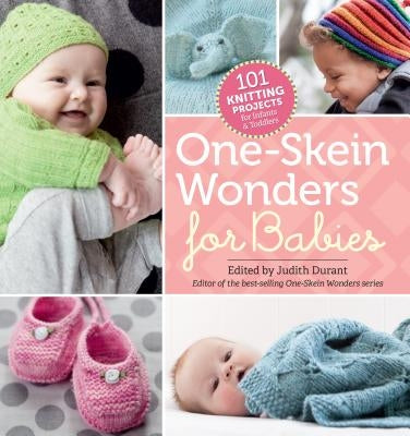 One-Skein Wonders for Babies: 101 Knitting Projects for Infants & Toddlers Paperback Storey Publishing