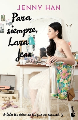 Para Siempre, Lara Jean / Always and Forever, Lara Jean by Han, Jenny