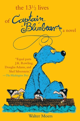 The 13 1/2 Lives of Captain Blue Bear: Zamonia Book One Volume 1 by Moers, Walter