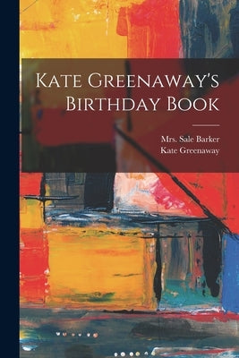 Kate Greenaway's Birthday Book Paperback Legare Street Press