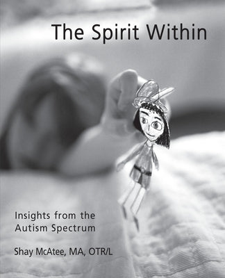 The Spirit Within: Insights from the Autism Spectrum Paperback Shay McAtee