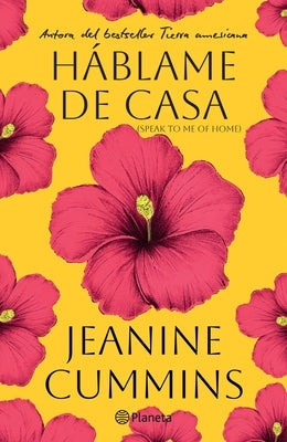 Háblame de Casa (Novela) / Speak to Me of Home (a Novel) by Cummins, Jeanine