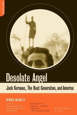 Desolate Angel: Jack Kerouac, the Beat Generation, and America Paperback Da Capo Press
