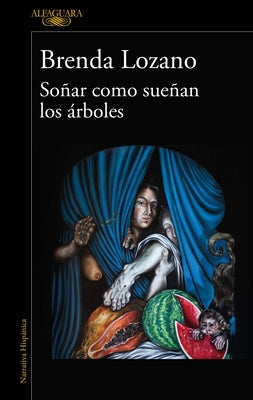 Soñar Como Sueñan Los Árboles / Dream as Trees Do by Lozano, Brenda