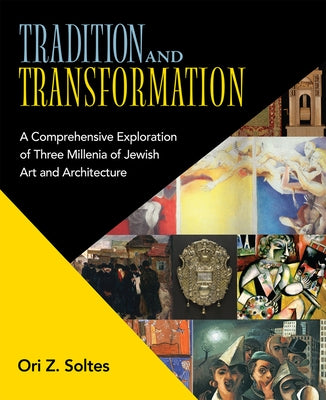 Tradition and Transformation: A Comprehensive Exploration of Three Millenia of Jewish Art and Architecture Paperback Eshel Books