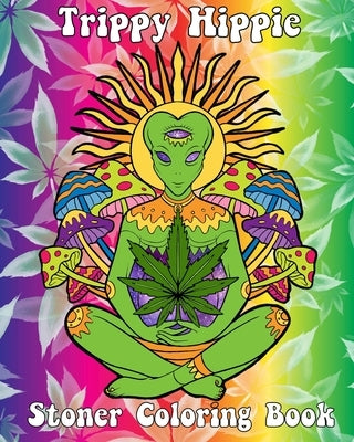 Trippy Hippie: Stoner Coloring Book by Designs Get Your Crowns and Be Ready to