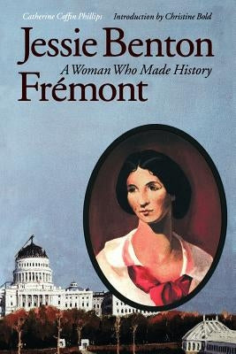Jessie Benton Frémont: A Woman Who Made History Paperback Bison Books