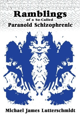 Ramblings of A So-Called Paranoid Schizophrenic Paperback Wisdom Editions