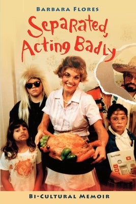 Separated, Acting Badly: Bi-Cultural Memoir Paperback Russian Hill Press