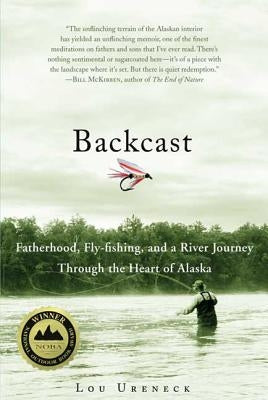 Backcast: Fatherhood, Fly-Fishing, and a River Journey Through the Heart of Alaska Paperback St. Martins Press-3PL