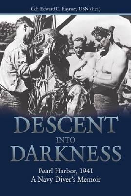 Descent Into Darkness: Pearl Harbor, 1941--A Navy Diver's Memoir US Naval Institute Press