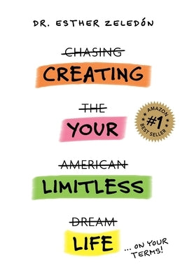 Creating Your Limitless Life by Zeledon, Esther