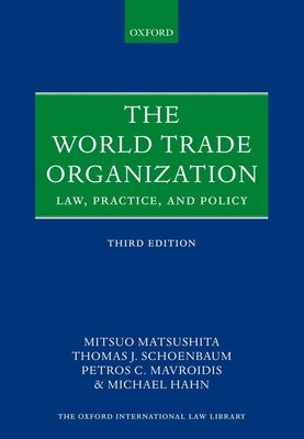 The World Trade Organization: Law, Practice, and Policy by Matsushita, Mitsuo